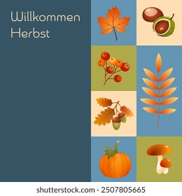 Willkommen Herbst - text in German language - Welcome Autumn. Square card with pumpkin, maple leaf, acorns, berries, chestnuts and mushrooms.