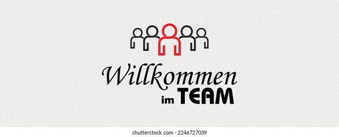 Willkommen im Team text on white background. Welcome to the team in german language.