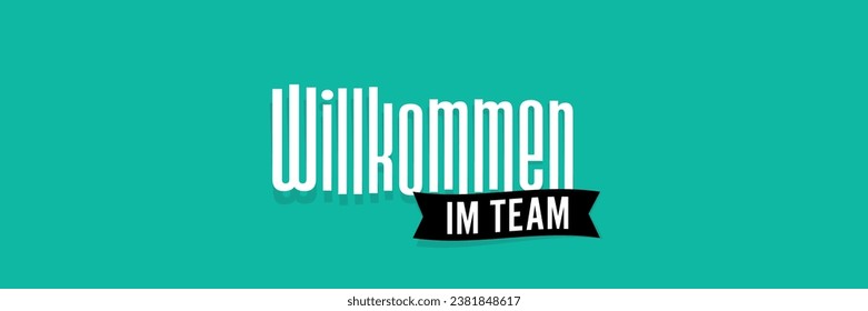 Willkommen im Team, Welcome to the team in German