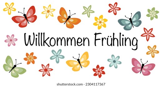 Willkommen Frühling - lettering in German language - Welcome Spring. Greeting banner with colorful butterflies and flowers.