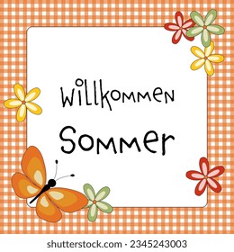 Willkommen Sommer. Greeting card with a butterfly, blossoms and a orange and white checkered frame.