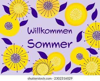 Willkommen Sommer - Lettering in German language - Welcome Summer. Greeting card with modern abstract flowers and leaves in yellow and purple.