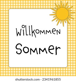 Willkommen Sommer - text in German language - Welcome Summer. Greeting card with a sun on a yellow and white checkered background.