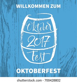 Willkommen zum Oktoberfest (German) / Welcome to Oktoberfest (English) lettering  with hand drawn wood barrel and festival dates on blue board texture. Modern calligraphy, vector illustration. 