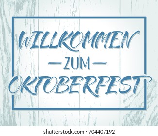 Willkommen zum Oktoberfest (German) / Welcome to Oktoberfest (English) lettering. Handwritten calligraphy, brush painted letters. Vector illustration. Template for banner, poster or merchandising.