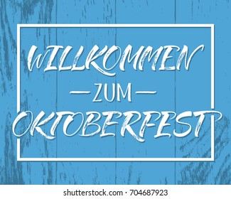 Willkommen zum Oktoberfest (German) / Welcome to Oktoberfest (English) lettering. Handwritten calligraphy, brush painted letters. Vector illustration. Template for banner, poster or merchandising.