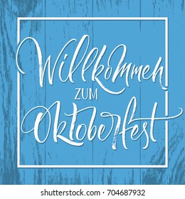 Willkommen zum Oktoberfest (German) / Welcome to Oktoberfest (English) lettering. Handwritten calligraphy, brush painted letters. Vector illustration. Template for banner, poster or merchandising.