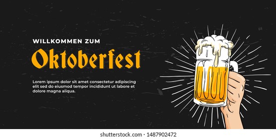 Willkommen Zum Oktoberfest poster banner template design. hand holding full glass of bear vector illustration on scratched black board background. German translation.