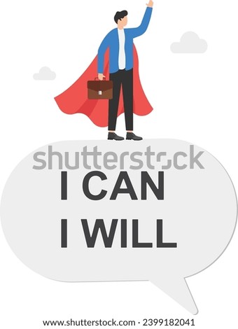 Willpower to be successful, motivation or determination to overcome challenge and difficulty, strong mind and discipline to succeed, businessman superheroes speak I will and I can to be successful.

