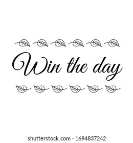 Gewinnen Sie den Tag! Kalligrafie sagt für Druck. Vektorillustration-Angebot 