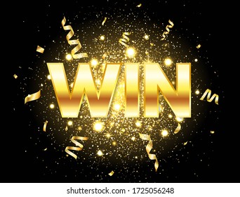 Win golden text with glitter, sparkles and falling confetti. Bright congratulations background. Big win. Winners team. Confetti explosion. Successful champions. The first place. Vector illustration.