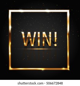 Win! Golden vector luxury banner, shiny metal text with glittering sparkles on dark background, premium products design.