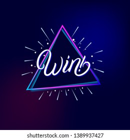 Win! hand written lettering text banner. Neon background. Vector illustration.