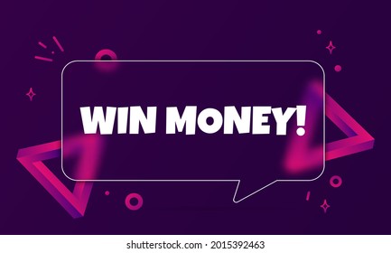 Win money. Speech bubble banner with Win money text. Glassmorphism style. For business, marketing and advertising. Vector on isolated background. EPS 10.