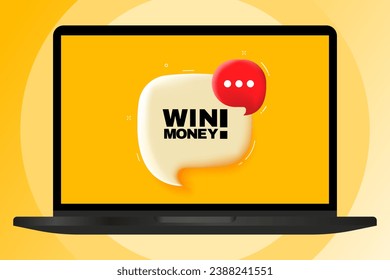 Win money. Speech bubble with text. 3d illustration. Text banner in the modern laptop. Advertising on the computer
