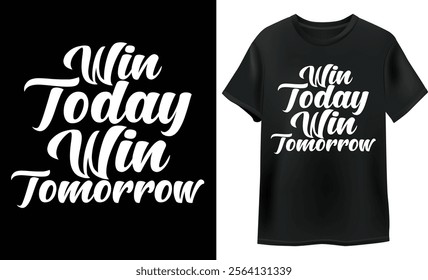 win today win tomorrow typography t shirt design