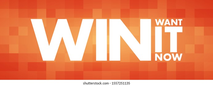 WIN - Want It Now acronym, concept background