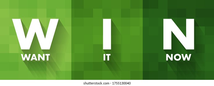 WIN - Want It Now acronym, concept background