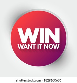 WIN - Want It Now acronym, concept background