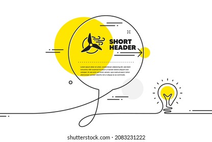 Windmill turbine simple icon. Continuous line idea chat bubble banner. Wind power energy sign. Alternative supply symbol. Windmill turbine icon in chat message. Vector