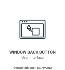 Window back button outline vector icon. Thin line black window back button icon, flat vector simple element illustration from editable user interface concept isolated stroke on white background