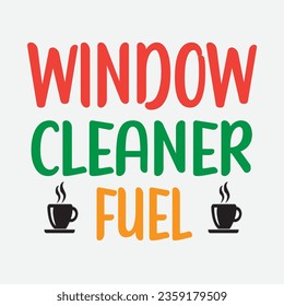 Window Cleaner Fuel Coffee Funny Cleaning