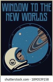 Window to the New Worlds Retro Future Space Propaganda Poster, Astronaut, Saturn, Space