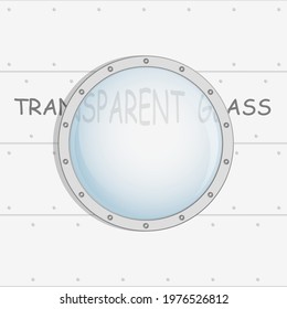 window, porthole of submarine, rocket, ship with transparent glass. Vector