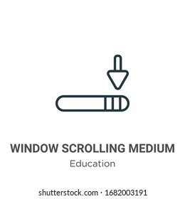 Window scrolling medium outline vector icon. Thin line black window scrolling medium icon, flat vector simple element illustration from editable education concept isolated stroke on white background