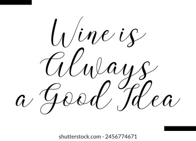 El vino es siempre una buena idea tipografía comida decir texto
