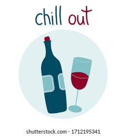 Wine bottle and glass with alchochol and lettering phrase chill out. Hand drawn Stock vector illustration isolated on white background 