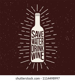 Wine bottle print with phrase Save Water Drink Wine. Vector poster design.