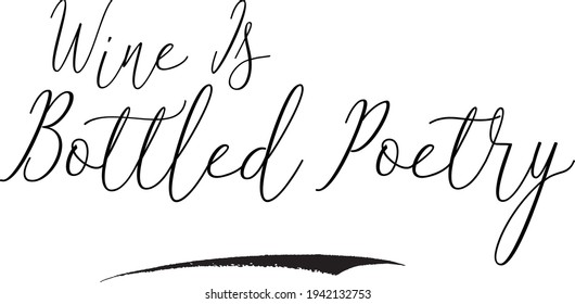 Wine Is Bottled Poetry Cursive Calligraphy Text on White Background