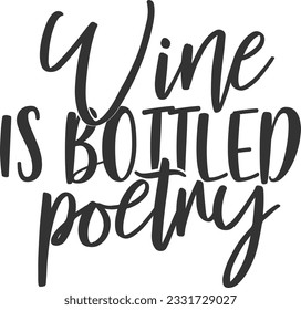 Wine Is Bottled Poetry - Wine Design