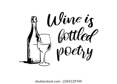Wine is bottled poetry text with composition of bottle and glass, editable stroke lettering contour on white background