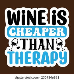 Wine is Cheaper Than Therapy SVG, Stickers quotes SVG cut files,