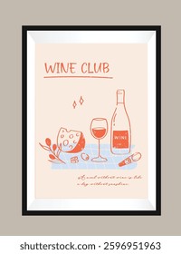 Wine club poster with interesting phrases hand drawn bottle of wine, glass, cheese. olives and corkscrew on beige background orange outline