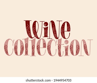 Weinkollektion Handschrift. Text für Restaurant, Weinkeller, Weinberg, Festival. Phrase for Menu, Print, Poster, Sign, Label, Sticker Web Design Element. Vektor Vintage Typografie