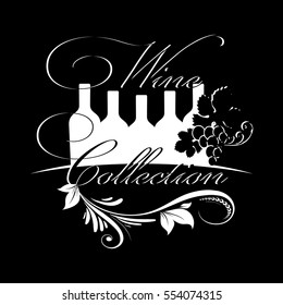 Wine collection. Restaurant menu, card,banner, icon. Vintage calligraphic floral  lettering text with grapes, leaves and wine bottles.