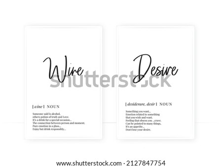 Wine and desire definition, vector. Minimalist poster design. Wall art, wine and desire noun description. Wording Design isolated on white background, lettering. Wall art artwork. Modern poster design