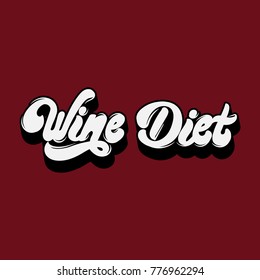 Wine diet. Vector handwritten lettering. Template for card, banner, print for t-shirt, textiles, label. 