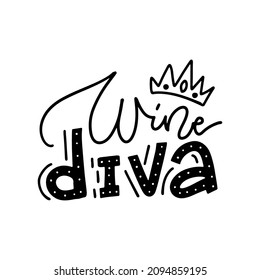 Wine Diva - funny wine, alcohol, drinking design of lettering woute with crown. Overlay vector typographic illustration.