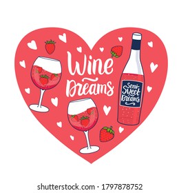Wine Dreams inscription. Rose wine with strawberry. Hand drawn Bottle and wineglass. Vector stock illustration on pink heart shape card.