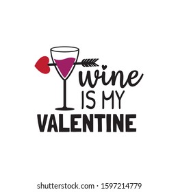 wine drink is my valentine theme graphic design vector for greeting card and t shirt print template