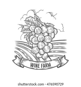 Wine farm badge. Monochrome vintage engraving grape sign isolated on white background. Sketch vector hand drawn illustration.