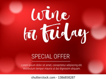 Wine for Friday Special Offer. Funny modern calligraphy qute sale offer design for baner, print, wall art, flyer, facebook post, social media. Red bokeh sparkle background.