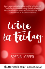 Wine for Friday Special Offer. Funny modern calligraphy qute sale offer design for baner, print, wall art, flyer, social media. Red bokeh sparkle background.