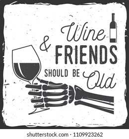Wine and friends should be old. Vector illustration. Vintage design for winery company, bar, pub, shop, branding and restaurant business. Coaster for wine glasses
