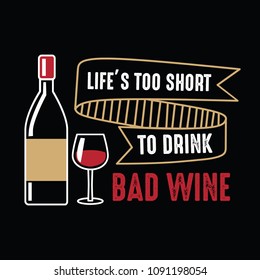 Wine Funny Quote and Saying. 100% Vector, Best for your goods like t-shirt design, mug, pillow, poster and other.