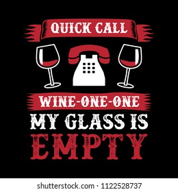 Wine Funny Quote and Saying. 100% Vector, Best for your goods like t-shirt design, mug, pillow, poster and other.